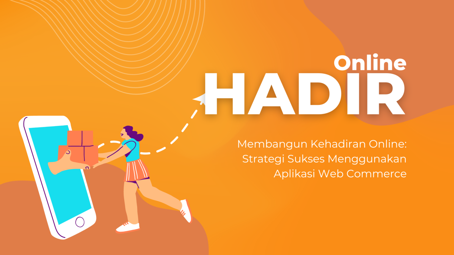 Membangun Kehadiran Online: Strategi Sukses Menggunakan Aplikasi Web Commerce